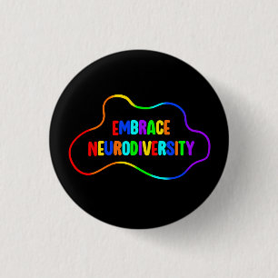Embrace Neurodiversity   Neurodivergent Awareness  1 Inch Round Button