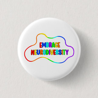 Embrace Neurodiversity | Neurodivergent Awareness 1 Inch Round Button