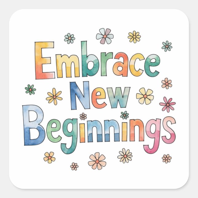 Embrace new beginnings square sticker (Front)