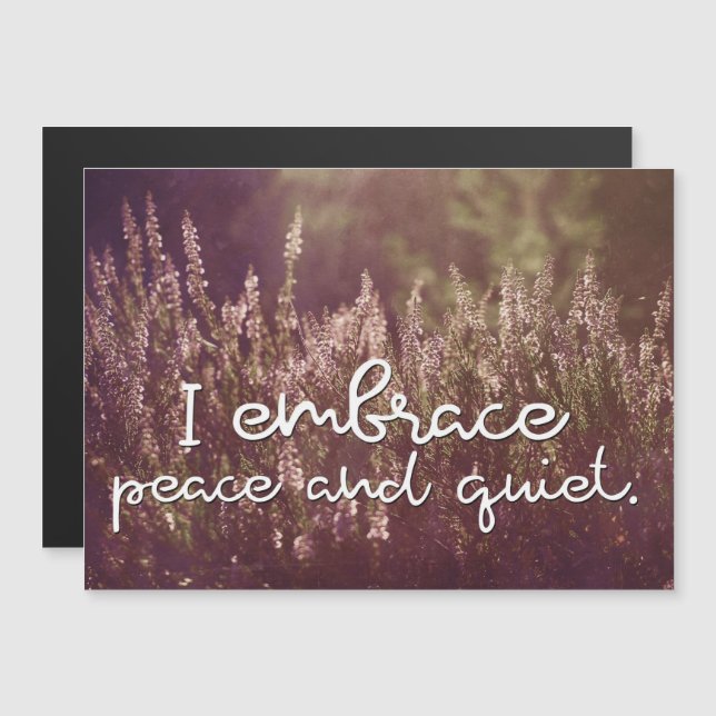 Embrace Peace And Quiet Magnetic Card (Front/Back)