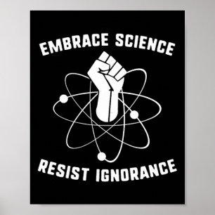 Embrace Science Resist Ignorance Scientist Protest Poster