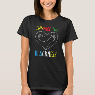 Embrace The Blackness History Month Melanin Afroce T-Shirt