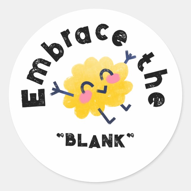 Embrace the "BLANK", personalize with your text Classic Round Sticker (Front)