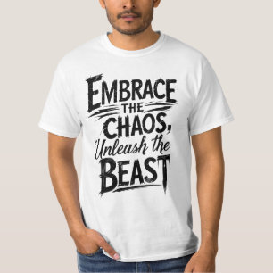 Embrace the Chaos, Unleash the Beast T-Shirt