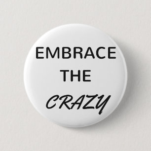 Embrace The Crazy 2 Inch Round Button