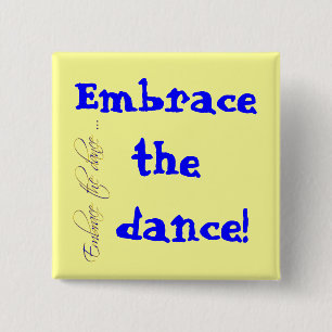 Embrace the dance! 2 inch square button