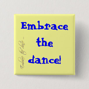 Embrace the dance! button