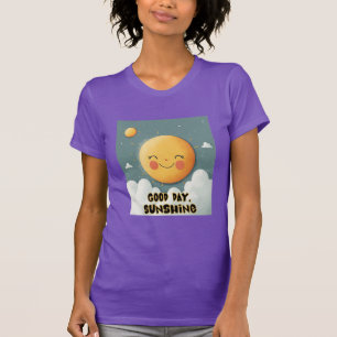 Embrace the Day Good Day, Sunshine Wear Positivity T-Shirt