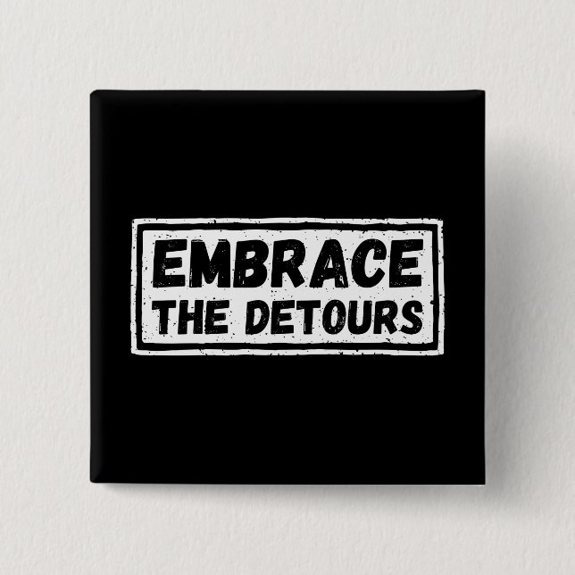 Embrace The Detours Inspirational Quote 2 Inch Square Button (Front)