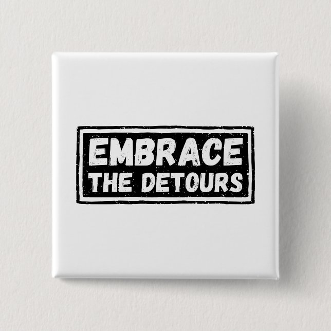 Embrace The Detours Inspirational Quote 2 Inch Square Button (Front)