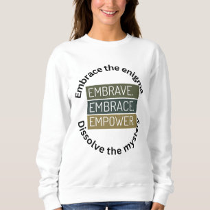 Embrace The Enigma , Dissolve The Mystery Sweatshirt