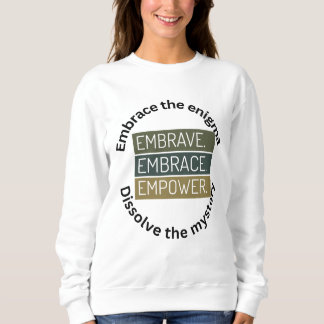 Embrace The Enigma , Dissolve The Mystery Sweatshirt