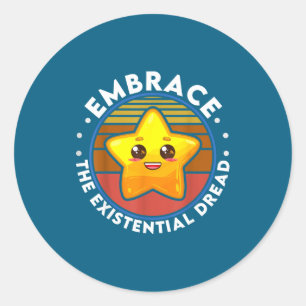 Embrace The Existential Dread Funny Nihilism Classic Round Sticker