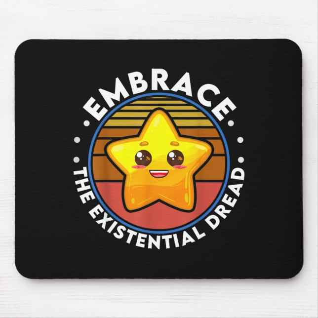 Embrace The Existential Dread Funny Nihilism  Mouse Pad (Front)
