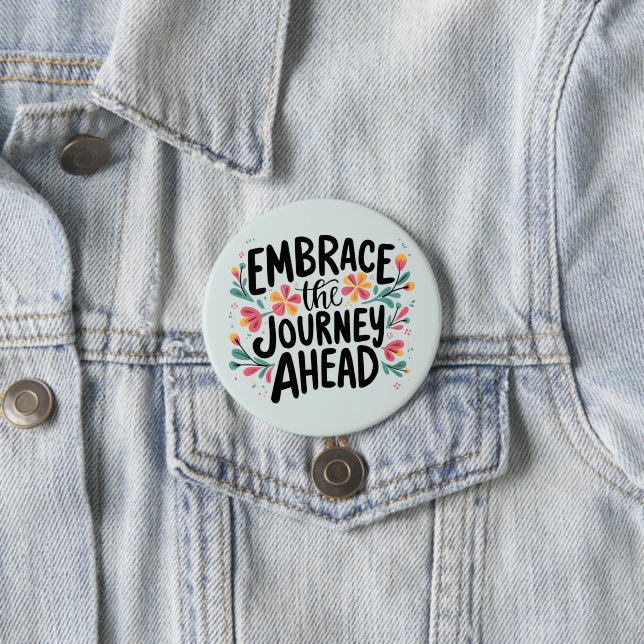 Embrace the Journey Ahead Boho Floral Typography 3 Inch Round Button (In Situ)