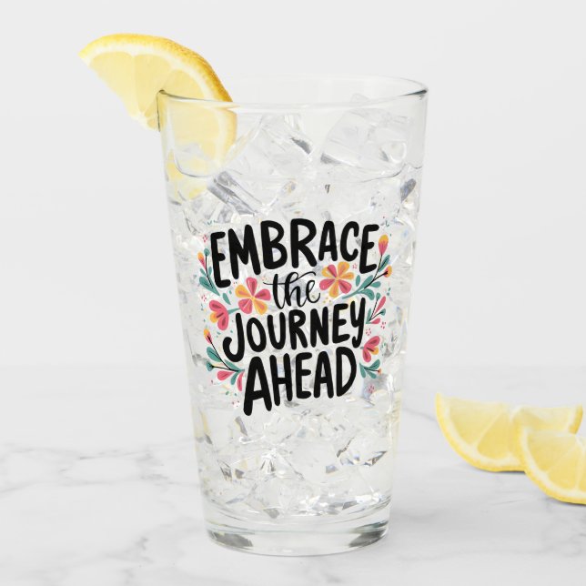 Embrace the Journey Ahead Boho Floral Typography Glass (Front Ice)