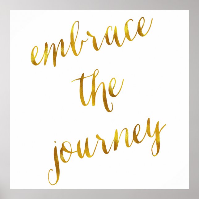 Embrace The Journey Quote Gold Faux Foil Courage Poster (Front)