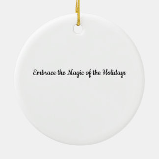 Embrace the Magic Ceramic Ornament