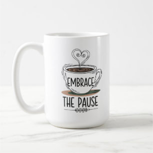 "Embrace the Pause" Mindfulness Coffee Mug