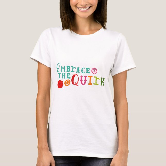 Embrace the Quirk Women's T-Shirt (Front)