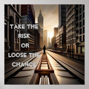 Embrace the Risk or regret the missed chance quote Poster
