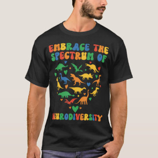 Embrace The Spectrum Of Neurodiversity Dinosaur T-Shirt
