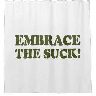 EMBRACE THE SUCK!