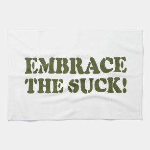 EMBRACE THE SUCK! KITCHEN TOWEL