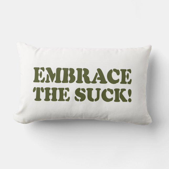 EMBRACE THE SUCK! LUMBAR PILLOW (Front)