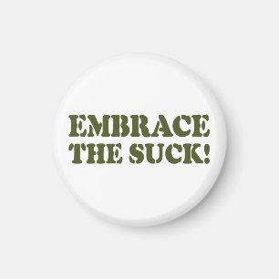 EMBRACE THE SUCK! MAGNET