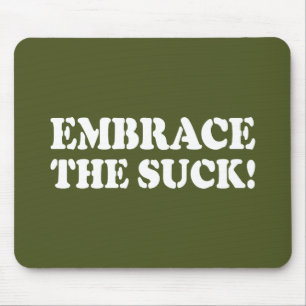 EMBRACE THE SUCK! MOUSE PAD