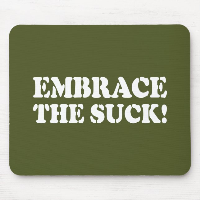 EMBRACE THE SUCK! MOUSE PAD (Front)