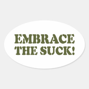 EMBRACE THE SUCK! OVAL STICKER