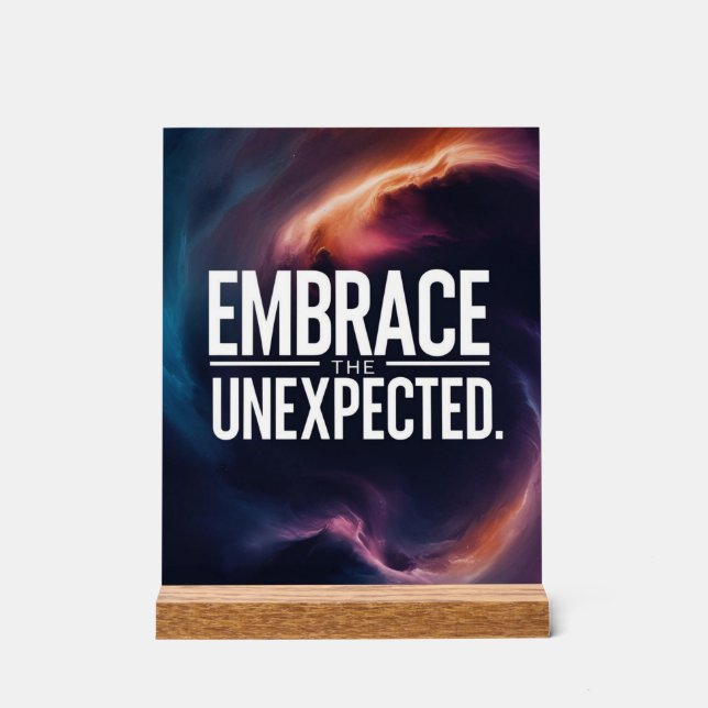 Embrace The Unexpected Acrylic Sign (Front)