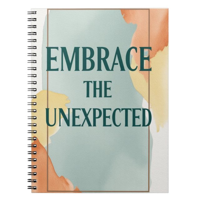 Embrace The Unexpected option 2 Notebook (Front)