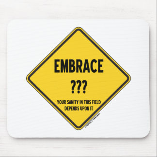 Embrace Uncertainty Your Sanity In This Field Sign Mouse Pad
