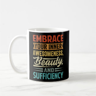 Embrace Your Inner Awesoess Beauty And Sufficiency Coffee Mug