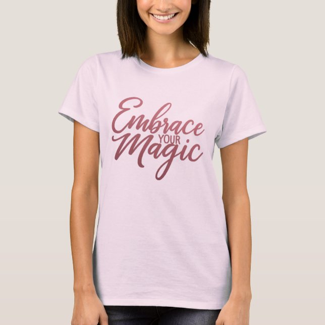 Embrace Your Magic T-Shirt (Front)