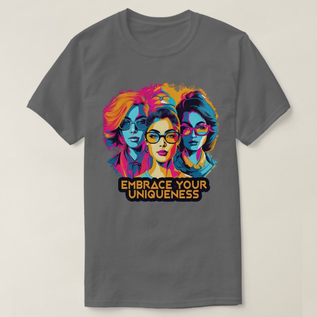 Embrace Your Uniqueness 3 T-Shirt (Design Front)