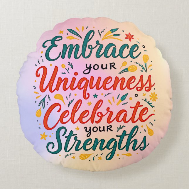 Embrace Your Uniqueness, Celebrate Your Strengths Round Pillow (Front)