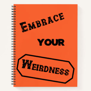 Embrace your Weirdness  Notebook