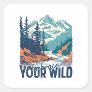 Embrace  Your Wild – Nature Adventure Square Sticker