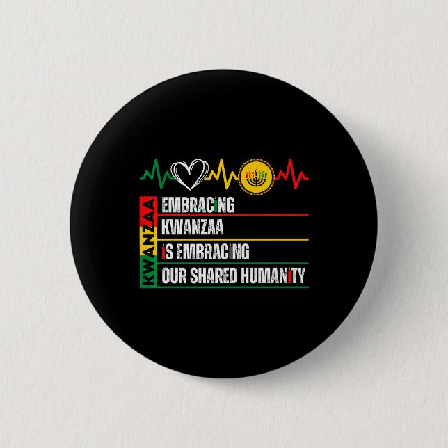 Embracing Kwanzaa Is Our Shared Humanity African A 2 Inch Round Button (Front)