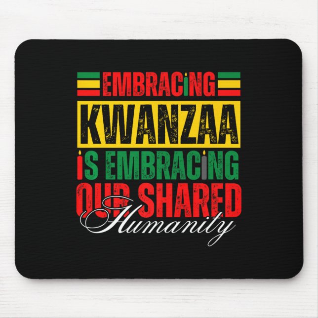 Embracing Kwanzaa Is Our Shared Humanity African A Mouse Pad (Front)