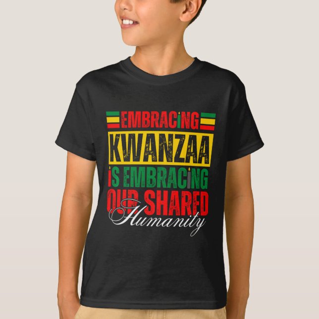 Embracing Kwanzaa Is Our Shared Humanity African A T-Shirt (Front)