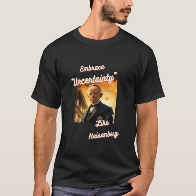 Embrasser l'incertitude Comme le T-shirt Heisenber (Devant)