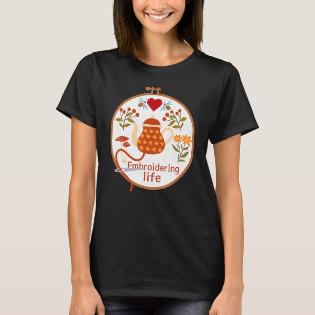 Embroidering Life Embroidery Hoop T-Shirt (Front)
