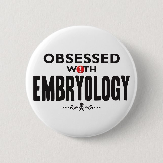 Embryology Obsessed 2 Inch Round Button (Front)