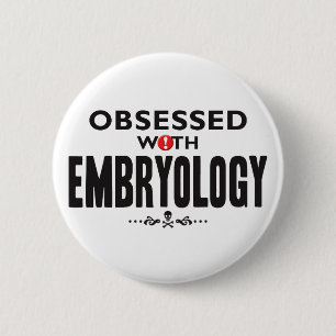 Embryology Obsessed 2 Inch Round Button