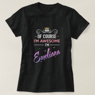 Emeliana Of Course I'm Awesome Name T-Shirt